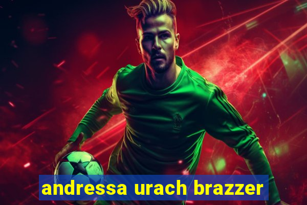 andressa urach brazzer