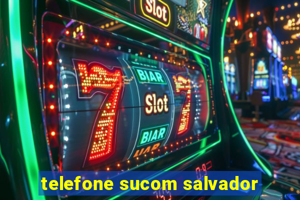 telefone sucom salvador