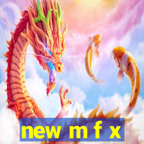 new m f x