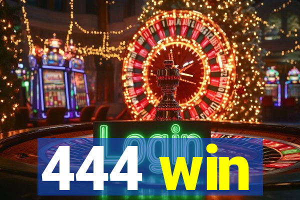 444 win