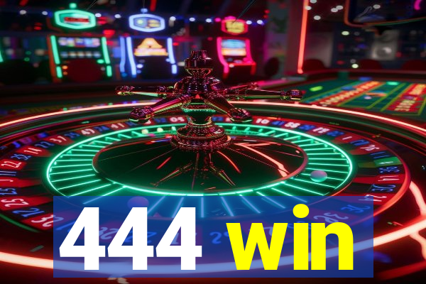 444 win