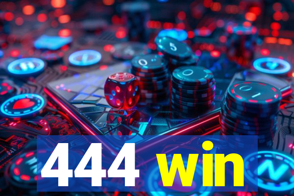 444 win