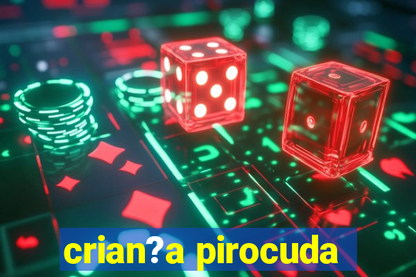 crian?a pirocuda