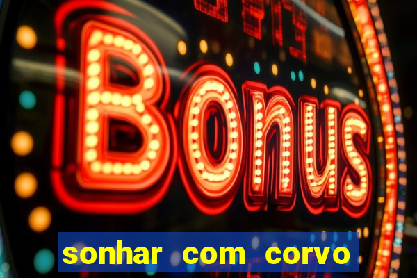 sonhar com corvo preto atacando