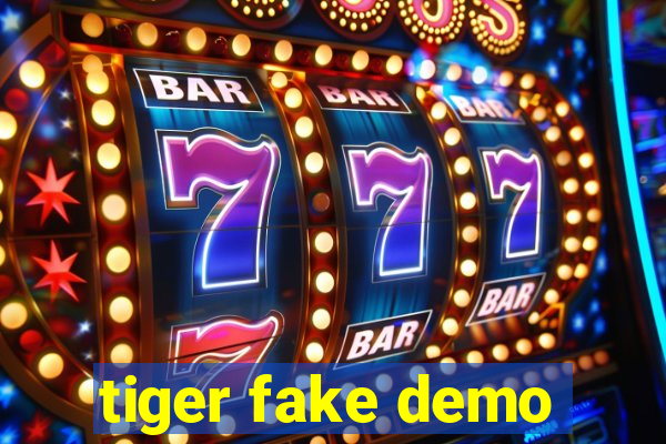 tiger fake demo