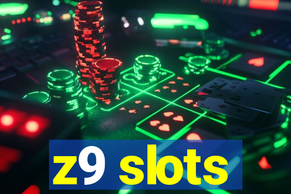 z9 slots