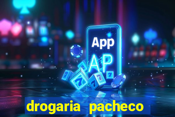 drogaria pacheco vila nova