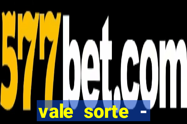 vale sorte - resultado hoje