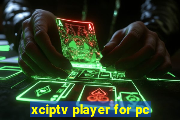 xciptv player for pc