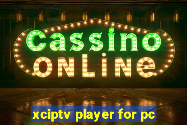 xciptv player for pc