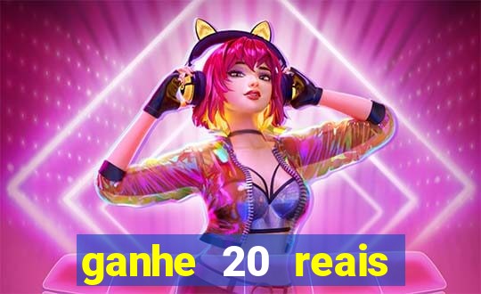 ganhe 20 reais para apostar