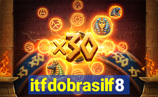 itfdobrasilf8
