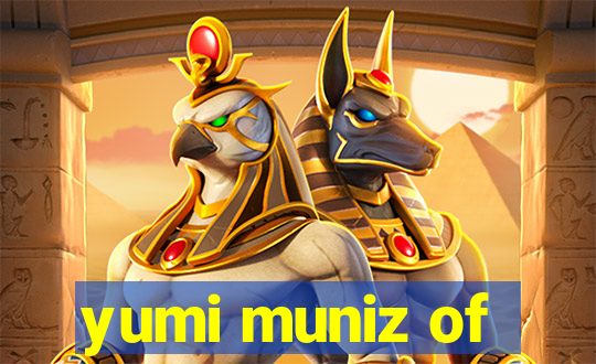 yumi muniz of