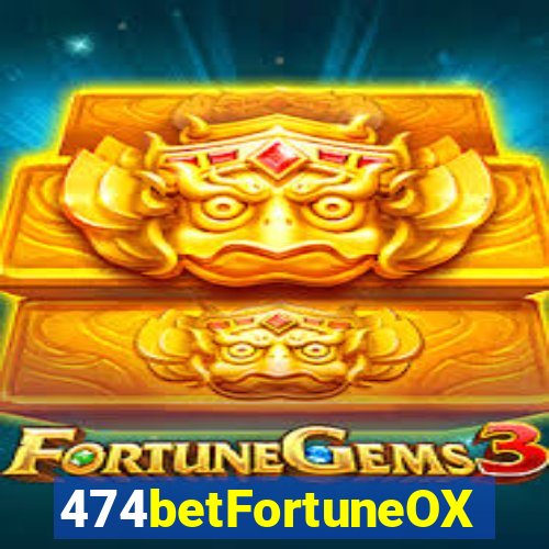 474betFortuneOX