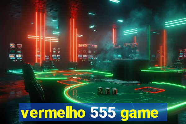 vermelho 555 game