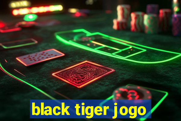 black tiger jogo