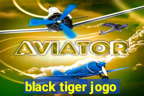 black tiger jogo