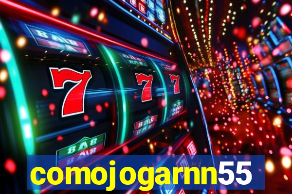 comojogarnn55
