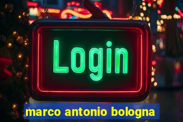 marco antonio bologna