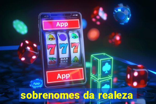 sobrenomes da realeza