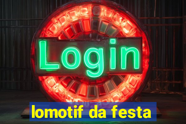 lomotif da festa