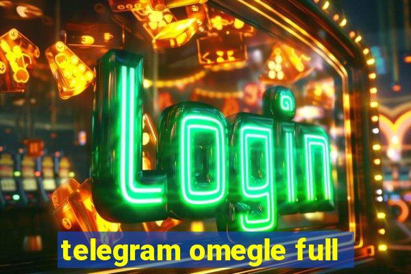 telegram omegle full