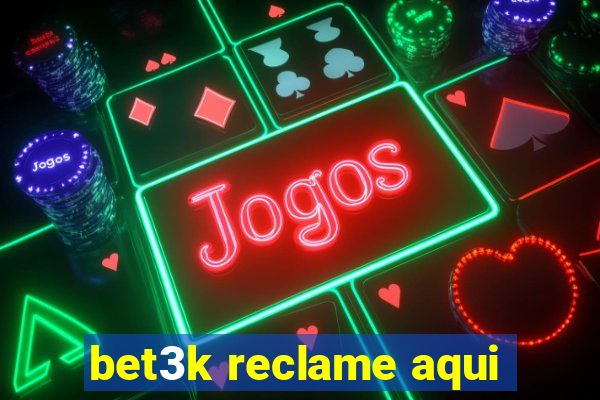 bet3k reclame aqui