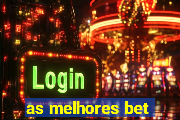 as melhores bet