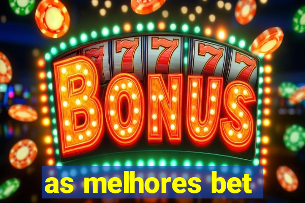 as melhores bet