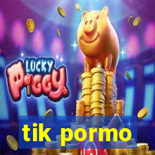 tik pormo