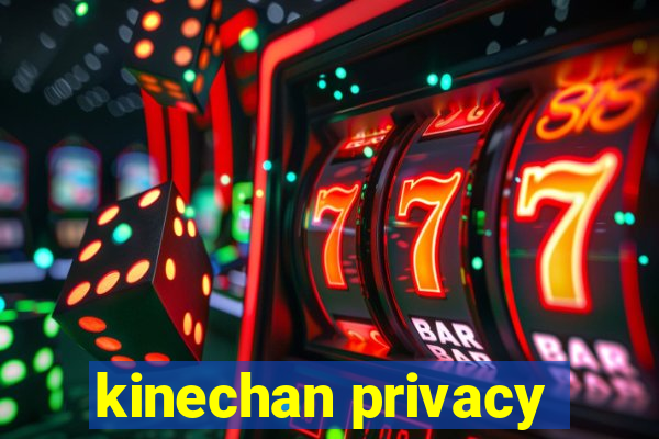 kinechan privacy