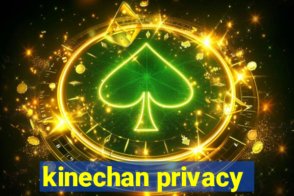kinechan privacy