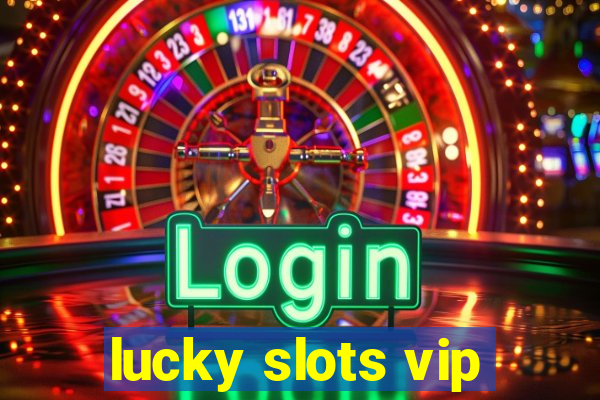 lucky slots vip