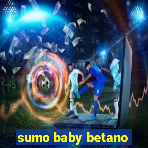 sumo baby betano