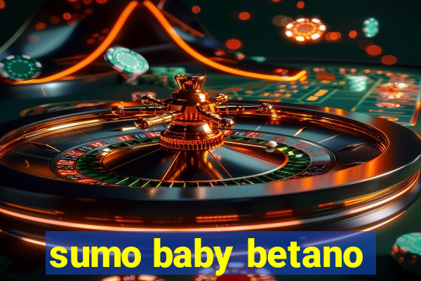 sumo baby betano