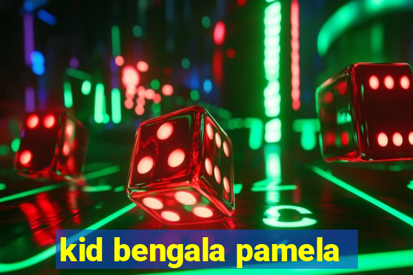kid bengala pamela