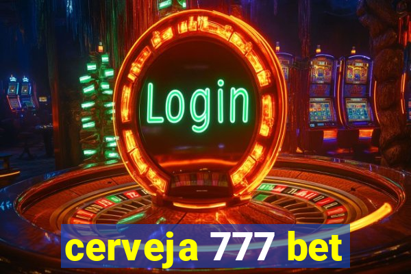 cerveja 777 bet