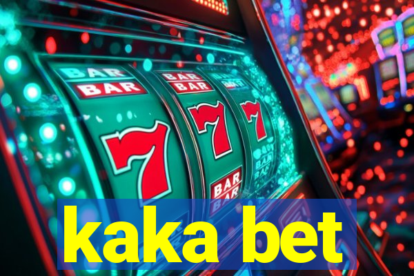 kaka bet