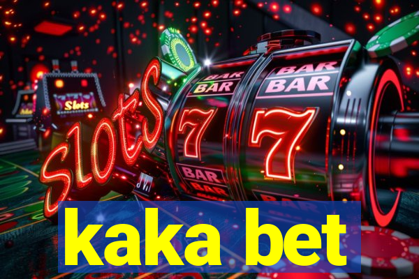 kaka bet