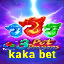 kaka bet