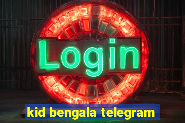 kid bengala telegram