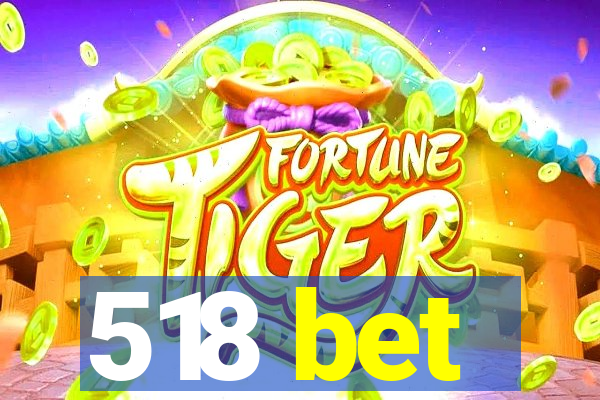 518 bet