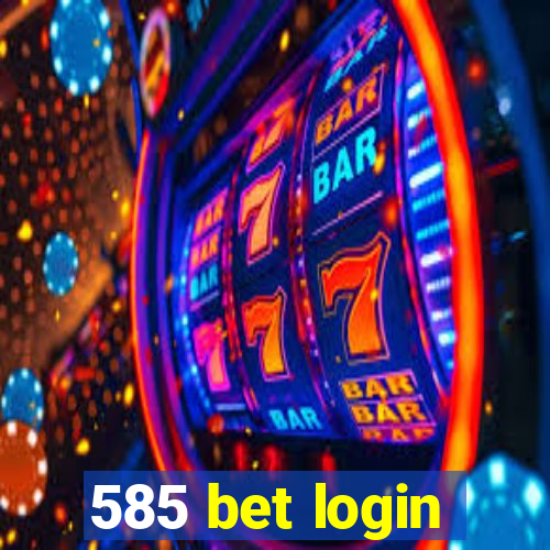 585 bet login