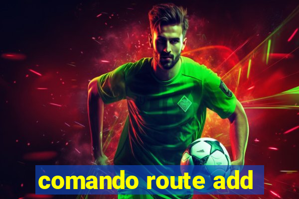 comando route add