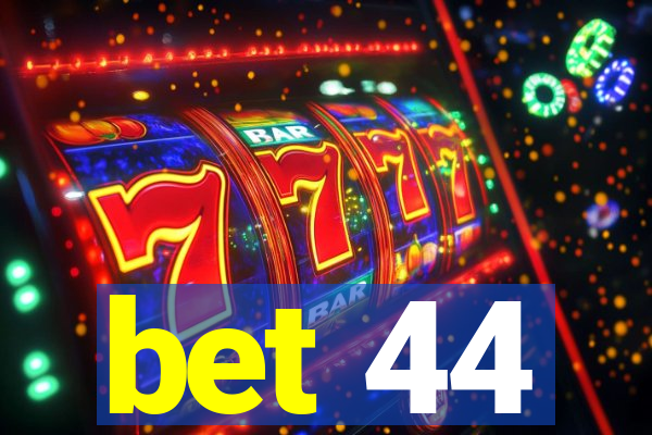 bet 44