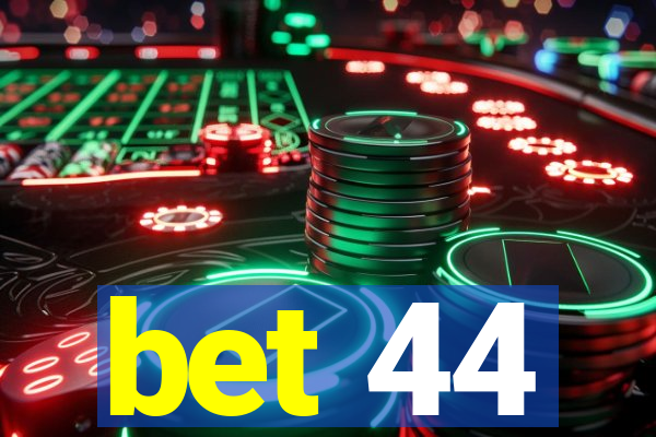 bet 44