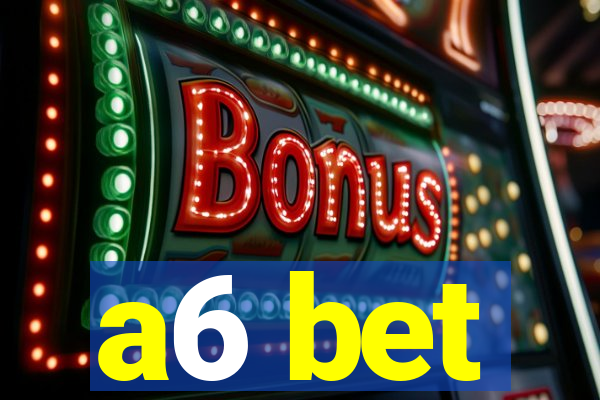 a6 bet
