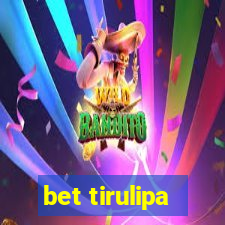 bet tirulipa