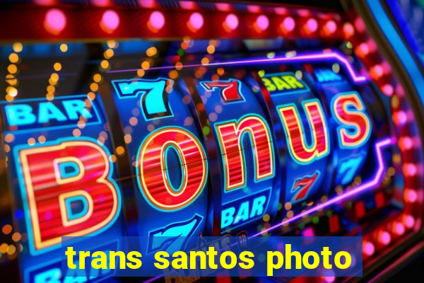 trans santos photo