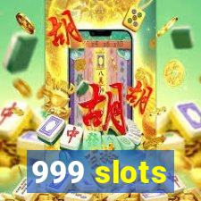 999 slots
